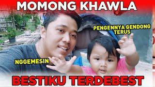 MOMONG KHAWLA BESTI TERDEBESTKU