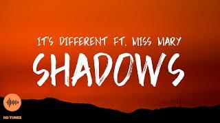 Its Different - Shadows Lyrics feat. Miss Mary