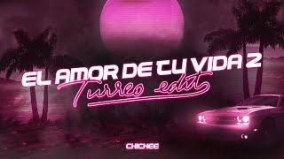 EL AMOR DE TU VIDA 2 Turreo Edit - CHICHEE