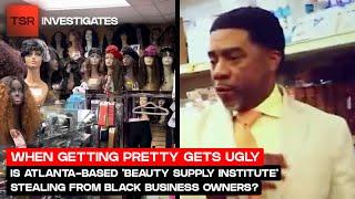 Atlanta-based ‘Beauty Supply Institute’ Accused Of Stealing From Business Owners  TSR Investigates