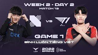 20.01.2022 DRX vs T1 - Ván 1  Bình Luận Tiếng Việt  LCK Mùa Xuân 2022