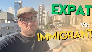 Expat vs. Immigrant What makes me an Expat in Brazil 