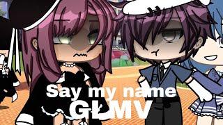 say my name •• GLMV •• gacha life •• OldGachaSong