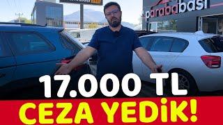 Çekme Belgeli BMW Aldık 17.000 TL CEZA Yedik