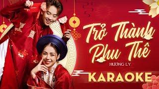 TRỞ THÀNH PHU THÊ - HƯƠNG LY - KARAOKE BEAT GỐC  Mai này chỉ ước là..Tình phu thê muôn kiếp vẫn còn