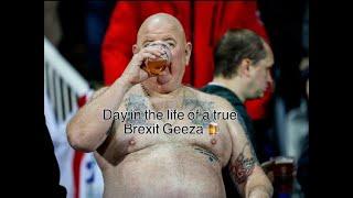 Day in the life of a true Brexit geezer 