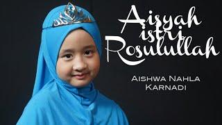 AISYAH ISTRI ROSULULLAH - AISHWA NAHLA KARNADI