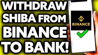 How To Withdraw Shiba Inu SHIB from Binance to Bank Account EASY
