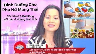 Dinh Dưỡng Cho Phụ Nữ Mang Thai - Bác sĩ sản phụ khoa Hoàng Mai - Mai Hoang M.D FACOG-UCSD