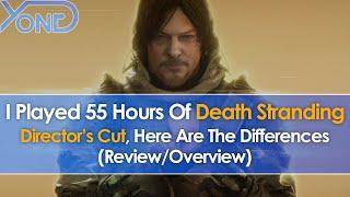 I Played 55 Hours Of Death Stranding Directors Cut Here Are The Differences ReviewOverview