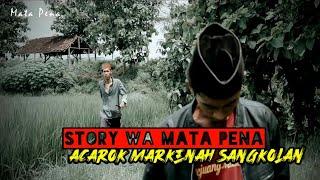 story wa MATA PENA terbaruACAROK MARKENAH SANGKOLAN