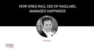 EP. 9 How Greg Raiz CEO of Raizlabs is Managing Happiness