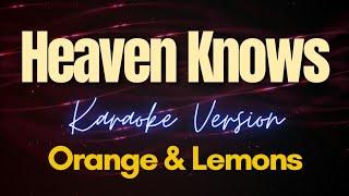 Heaven Knows - Orange & Lemons Karaoke