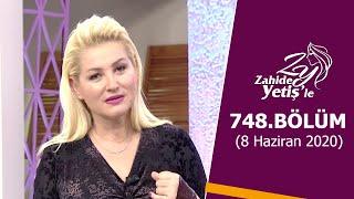 Zahide Yetişle 748. Bölüm  8 Haziran 2020