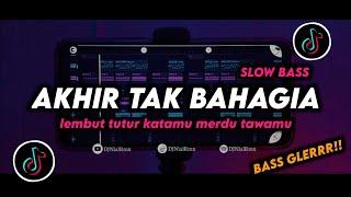 DJ Akhir Tak Bahagia Slow  Lembut Tutur Katamu Merdu Tawamu Remix Viral TikTok Terbaru 2024