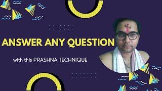 PRASHNA TECHNIQUE TO ANSWER ANY QUESTION