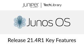 Junos OS Release 21.4R1 Key Features