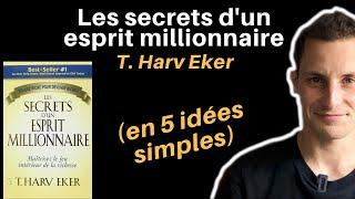 LES SECRETS DUN ESPRIT MILLIONNAIRE DE T. HARV EKER en 5 idées simples