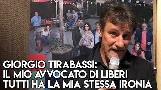 Giorgio Tirabassi Il mio avvocato di Liberi Tutti ha la mia stessa ironia. TvZoom.it