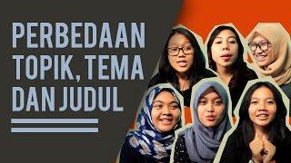 PERBEDAAN TOPIK TEMA DAN JUDUL