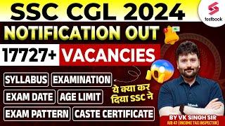 SSC CGL 2024 OFFICIAL NOTIFICATION OUT  CGL Syllabus Full Detail  17727 Vacancies By VK Singh Sir