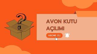 AVON NİSAN AYI SİPARİŞLERİ KUTU AÇILIMI 