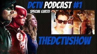 DCTV Podcast #1 - Special Guest TheDCTVShow