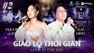 Giao Lộ Thời Gian - Love In The Bay #2  PHƯƠNG LINH bắt tay KAI ĐINH trộm hit của Phương Ly