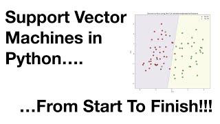 Support Vector Machines in Python from Start to Finish.