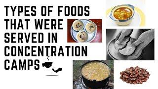 TYPES OF FOODS THAT WERE SERVED IN CONCENTRATION CAMPS