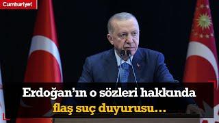 Cibilliyetsiz ev zencileri AKPli Cumhurbaşkanı Erdoğanın o sözleri hakkında flaş suç duyurusu