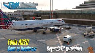 MSFS - Updated Fenix Airbus A320 + BeyondATC with traffic - Bonn to Heathrow