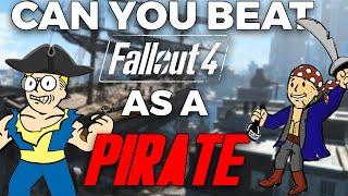 Can You Beat Fallout 4 As A Pirate?