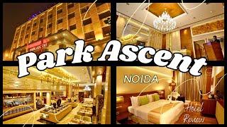 Park Ascent Hotel  Best Hotel in Noida  Hotel Review
