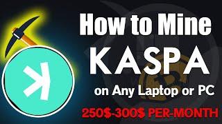 How to Mine Kaspa on Any Laptop or PC for Free?