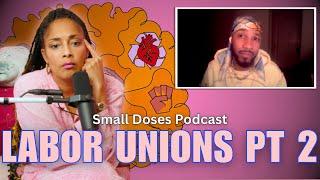 Labor Unions Part 2▫️Small Doses Podcast