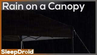 ► Rain Sounds for Sleeping Under a Canopy  Tarp Like a tent but without the walls or camping