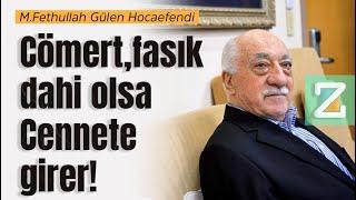 “Cömert Fasık Dahi Olsa Cennete Girer“  Mizan  M. Fethullah Gülen Hocaefendi