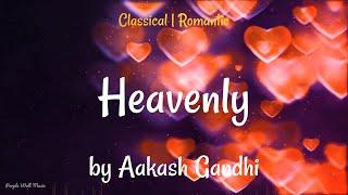 Heavenly • Aakash Gandhi • Classical  Romantic Music 1 Hour Version