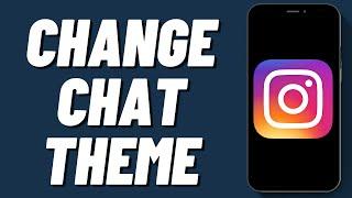 How To Change Chat Theme On Instagram 2024