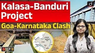 Kalasa-Banduri  Project Dispute  Mahadayi River  Goa-Karnataka  Indepth  Drishti IAS English