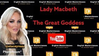 Lady Macbeth - The Great Goddess