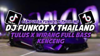 DJ FUNKOT X THAILAND TULUS X WIRANG FULL BASS KENCENG VIRAL TERBARU 2024