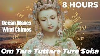 8 HOURS  Green Tara Mantra  Om Tare Tuttare Ture Soha with Ocean Waves & Wind Chimes Sound