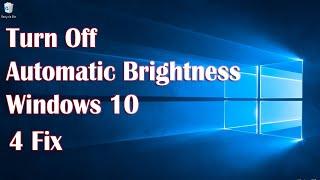 How To Turn Off Automatic Brightness Windows 10 - 4 Fix