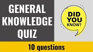 General Knowledge Quiz #27 - 10 fun trivia questions and answers