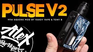 ЧТО ТАКОЕ СКВОНК? - Pulse V2 95W Squonk Mod by Vandy Vape & Tony B l Alex VapersMD review 