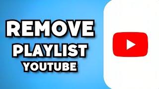 How To Remove Playlist From YouTube 2023 Update