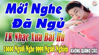 Nghe Thử Một Lần Đảm Bảo Bạn Sẽ NGHIỆN 25-04 Mở LK Sến Xưa Toàn Bài Hay THƯ GIÃN Xua Tan Mệt Mỏi