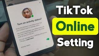 Turn on Activity status Tiktok  Tiktok online Setting  Tiktok Friend Online Setting